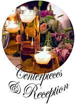 Centerpieces & Reception